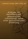 Actenstucke betreffend den preussischen culturkampf, nebst einer geschichtlichen einleitung - Victor Cathrein