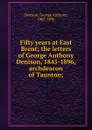 Fifty years at East Brent - George Anthony Denison