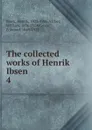 The collected works of Henrik Ibsen - Henrik Ibsen