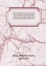 The evolution of governments and laws, exhibiting the governmental structures of ancient and modern states, their growth and decay and the leading principles of their laws - Stephen Haley Allen