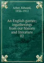 An English garner - Edward Arber
