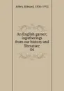 An English garner - Edward Arber