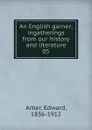 An English garner - Edward Arber