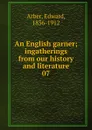 An English garner - Edward Arber