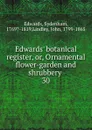 Edwards. botanical register. Or, Ornamental flower-garden and shrubbery - Sydenham Edwards