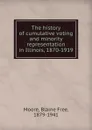 The history of cumulative voting and minority representation in Illinois, 1870-1919 - Blaine Free Moore