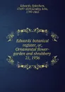 Edwards. botanical register. Or, Ornamental flower-garden and shrubbery - Sydenham Edwards