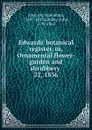 Edwards. botanical register. Or, Ornamental flower-garden and shrubbery - Sydenham Edwards