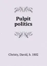 Pulpit politics - David Christy