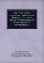 The fifth letter of Hernan Cortes to the Emperor Charles V, containing an account of his expedition to Honduras - Hernán Cortés