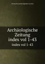 Archaologische Zeitung - Deutsches Archäologisches Institut