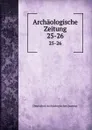 Archaologische Zeitung - Deutsches Archäologisches Institut