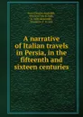 A narrative of Italian travels in Persia, in the fifteenth and sixteen centuries - Charles Grey