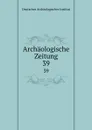 Archaologische Zeitung - Deutsches Archäologisches Institut