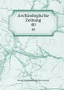 Archaologische Zeitung - Deutsches Archäologisches Institut