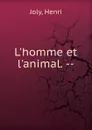 L.homme et l.animal. - Joly Henri