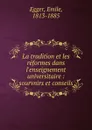 La tradition et les reformes dans l.enseignement universitaire - Emile Egger
