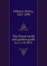 The Floral world and garden guide - Shirley Hibberd