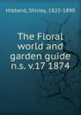 The Floral world and garden guide - Shirley Hibberd