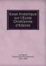 Essai historique sur l.Ecole Chretienne d.Edesse - Charles Martial Allemand Lavigerie