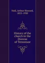 History of the church in the Diocese of Tennessee - Arthur Howard Noll