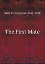 The First Mate - Harry Collingwood