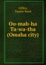 Oo-mah-ha Ta-wa-tha (Omaha city) - Fannie Reed Giffen