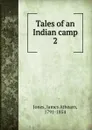 Tales of an Indian camp - James Athearn Jones