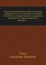 Essai sur la manifestation des convictions religieuses et sur la separation de l.eglise et de l.etat, envisagee comme consequence necessaire et comme garantie du principe. - Alexandre Rodolphe Vinet