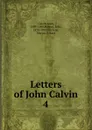 Letters of John Calvin - Calvin Jean