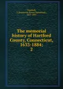 The memorial history of Hartford County, Connecticut, 1633-1884 - James Hammond Trumbull