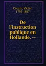 De l.instruction publique en Hollande. - Cousin Victor
