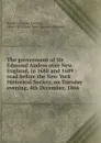 The government of Sir Edmund Andros over New England, in 1688 and 1689 - John Romeyn Brodhead
