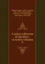 A select collection of old plays - Dodsley Robert