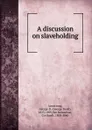 A discussion on slaveholding - George Dodd Armstrong