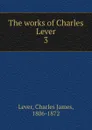The works of Charles Lever - Lever Charles James