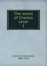 The works of Charles Lever - Lever Charles James