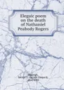 Elegaic poem on the death of Nathaniel Peabody Rogers - George Shepard Burleigh