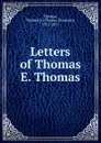 Letters of Thomas E. Thomas - Thomas Ebenezer Thomas