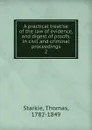 A practical treatise of the law of evidence, and digest of proofs, in civil and criminal proceedings - Thomas Starkie