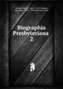 Biographia Presbyteriana - Patrick Walker