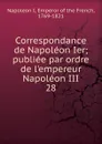 Correspondance de Napoleon Ier - Napoleon I