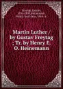 Martin Luther by Gustav Freytag - Gustav Freytag