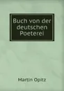 Buch von der deutschen Poeterei - Martin Opitz