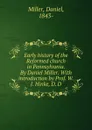 Early history of the Reformed church in Pennsylvania. By Daniel Miller. - Daniel Miller