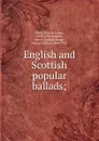 English and Scottish popular ballads - Child Francis James