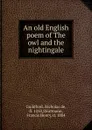 An old English poem of The owl and the nightingale - Nicholas de Guildford