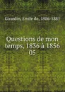 Questions de mon temps, 1836 a 1856 - Émile de Girardin