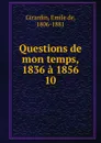 Questions de mon temps, 1836 a 1856 - Émile de Girardin