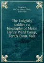 The knightly soldier - H. Clay Trumbull